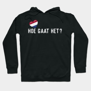 Dutch Hoe gaat het? Hoodie